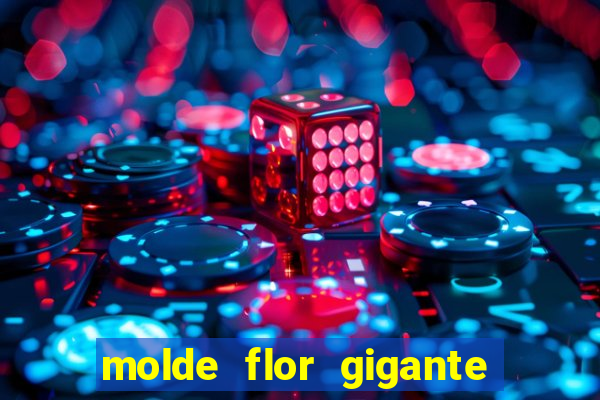 molde flor gigante de organza